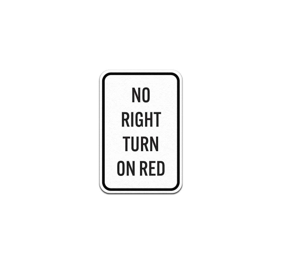 No Right Turn On Red Aluminum Sign (Non Reflective)