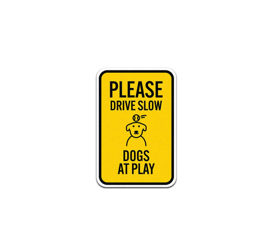 Please Drive Slow Dogs At Play Aluminum Sign (Non Reflective)