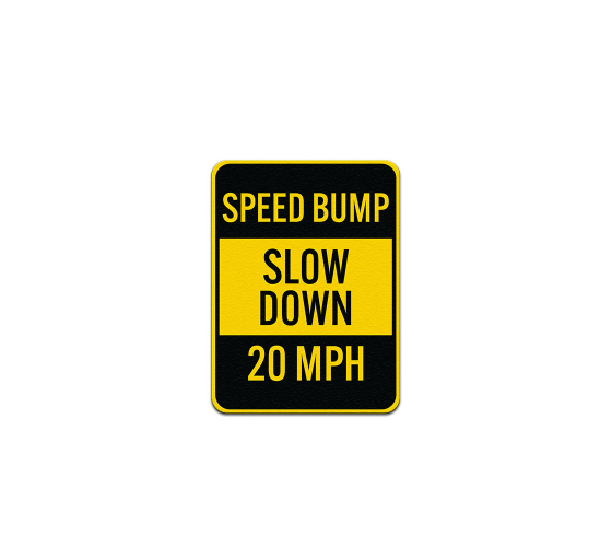 Speed Bump Slow Down 20 MPH Aluminum Sign (Non Reflective)