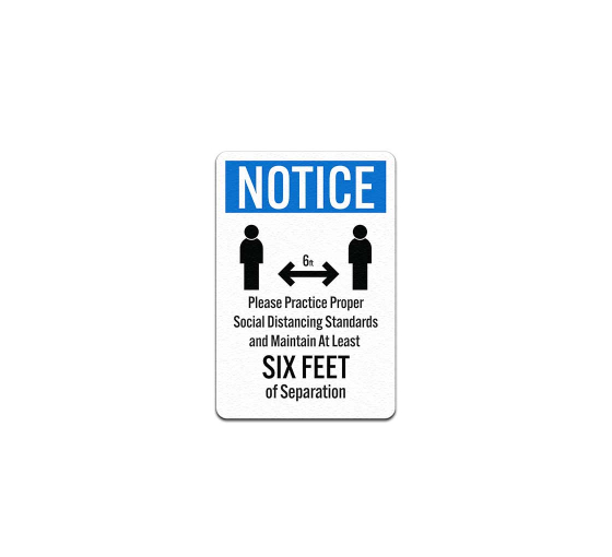 Notice Please Practice Proper Social Distancing Aluminum Sign (Non Reflective)