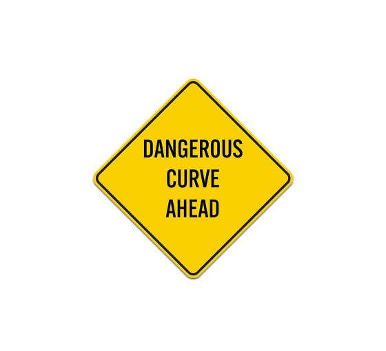 Dangerous Curve Ahead Aluminum Sign (Non Reflective)