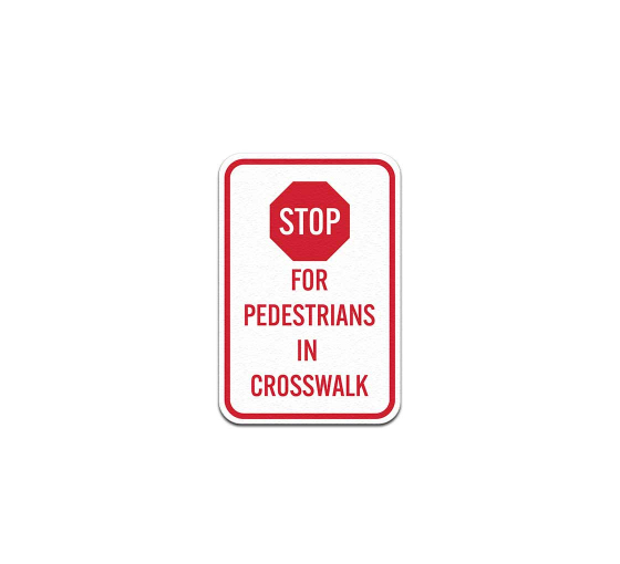 Stop For Pedestrians in Crosswalk Aluminum Sign (Non Reflective)