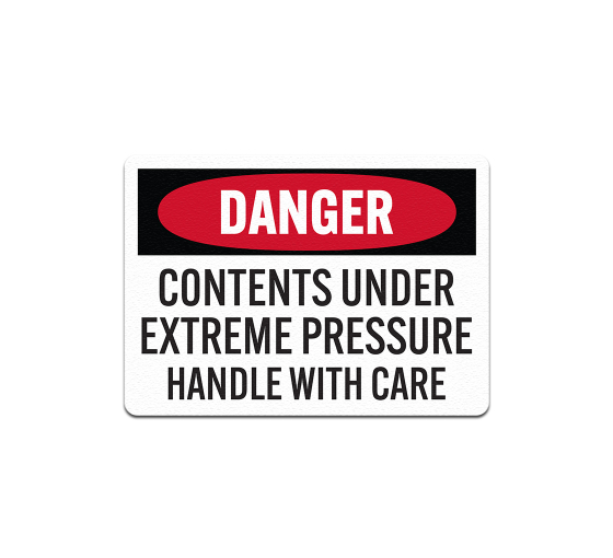 OSHA Contents Under Extreme Pressure Handle With Care Aluminum Sign (Non Reflective)