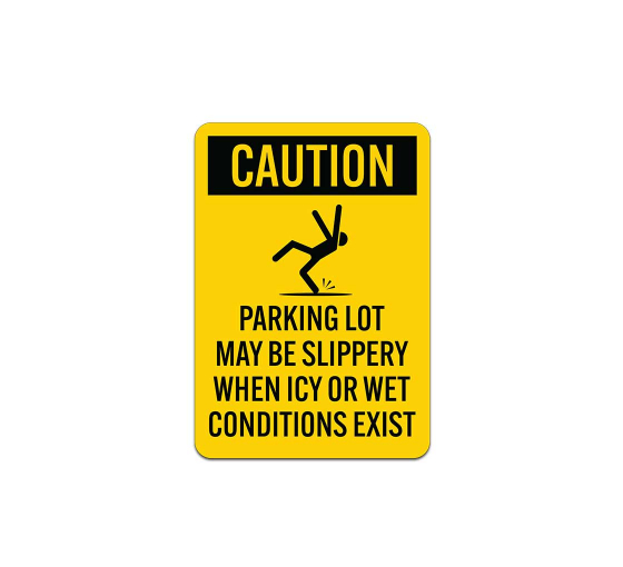 OSHA Parking Lot May Be Slippery When Icy Or Wet Conditions Exist Aluminum Sign (Non Reflective)