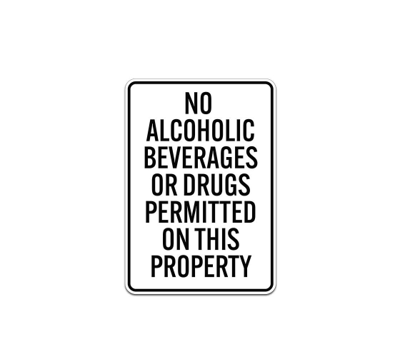 No Alcoholic Beverages Or Drugs Permitted On This Property Aluminum Sign (Non Reflective)