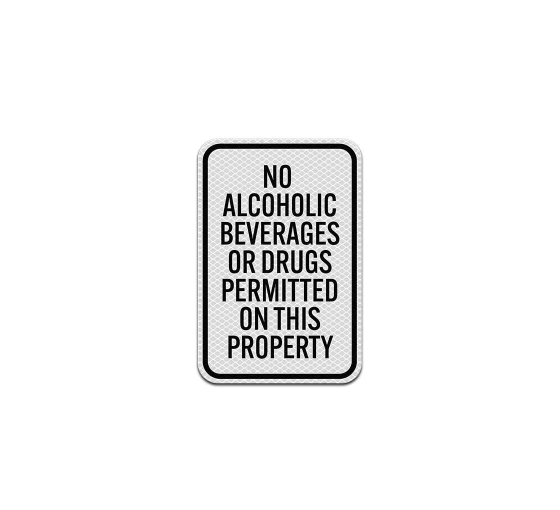 No Alcoholic Beverages Or Drugs Permitted On This Property Aluminum Sign (Diamond Reflective)