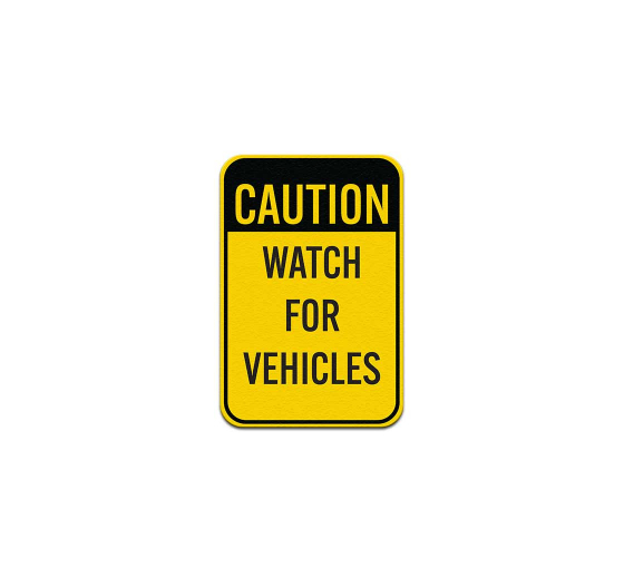 Watch For Vehicles Aluminum Sign (Non Reflective)