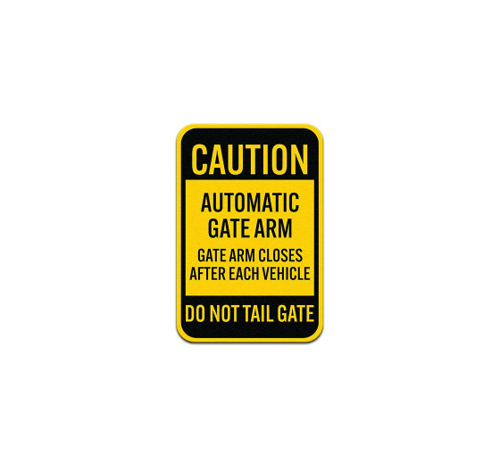 Gate Arm Closes After Each Vehicle Do Not Tailgate Aluminum Sign (Non Reflective)