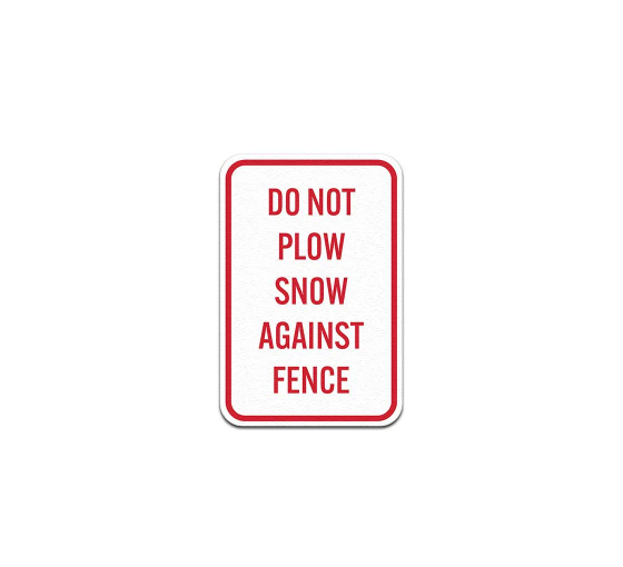 Do Not Plow Snow Against Fence Aluminum Sign (Non Reflective)