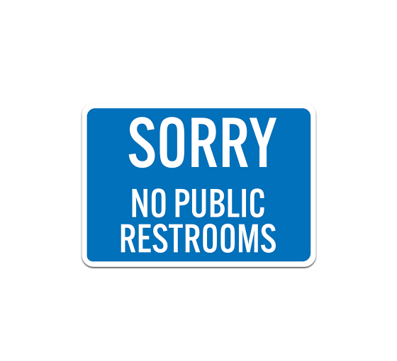 Sorry No Public Restrooms Aluminum Sign (Non Reflective)