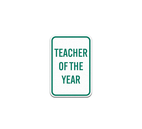 Teacher Of The Year Aluminum Sign (Non Reflective)