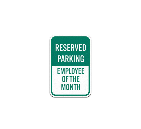 Reserved Parking Employee Of The Month Aluminum Sign (Non Reflective)