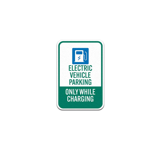 Electric Vehicle Parking Only While Charging Aluminum Sign (Non Reflective)