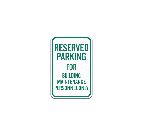Parking Reserved For Building Maintenance Personnel Only Aluminum Sign (Non Reflective)