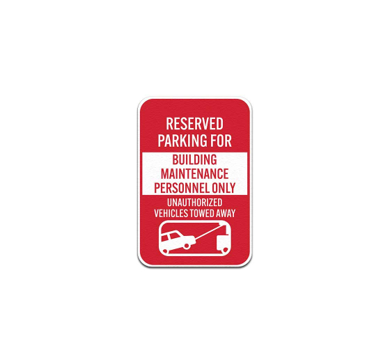 Reserved Parking For Building Maintenance Personnel Only Aluminum Sign (Non Reflective)