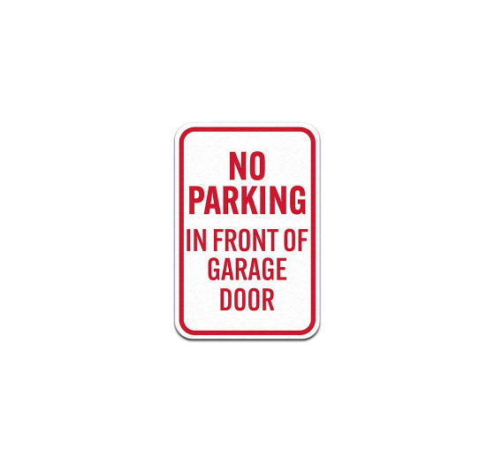 No Parking In Front Of Garage Door Aluminum Sign (Non Reflective)