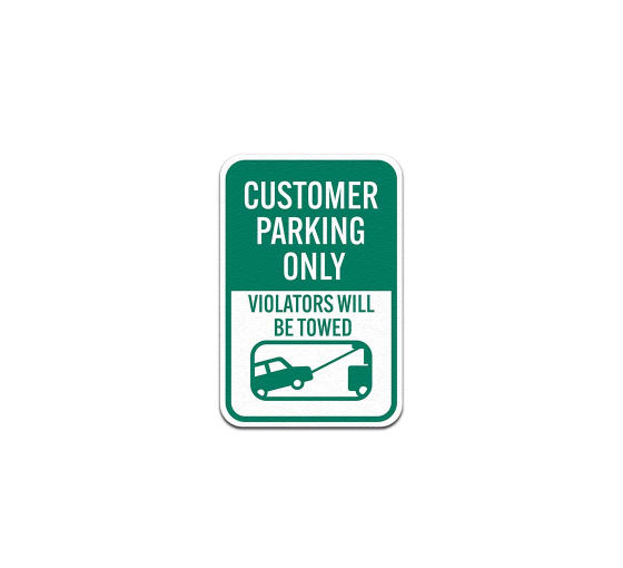 Customer Parking Only Violators Will Be Towed Aluminum Sign (Non Reflective)