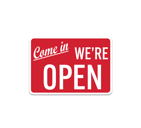 Come In We Are Open Aluminum Sign (Non Reflective)