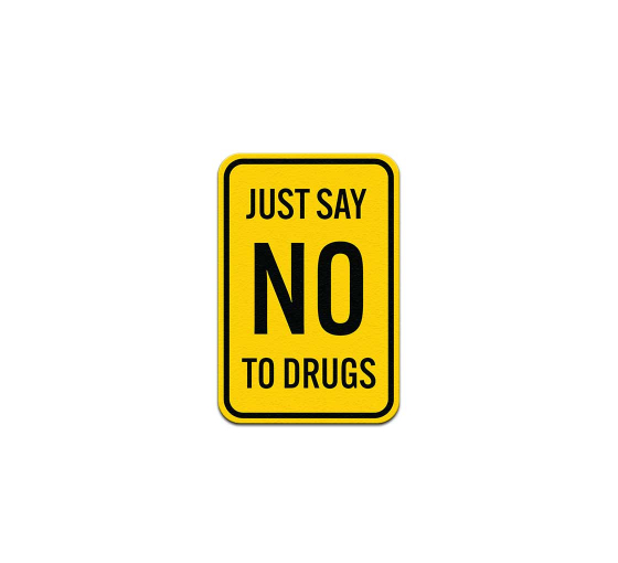 Just Say No To Drugs Aluminum Sign (Non Reflective)