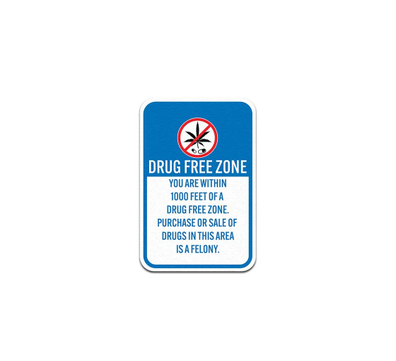 Purchase Or Sale Of Drugs In Area Is Felony Aluminum Sign (Non Reflective)