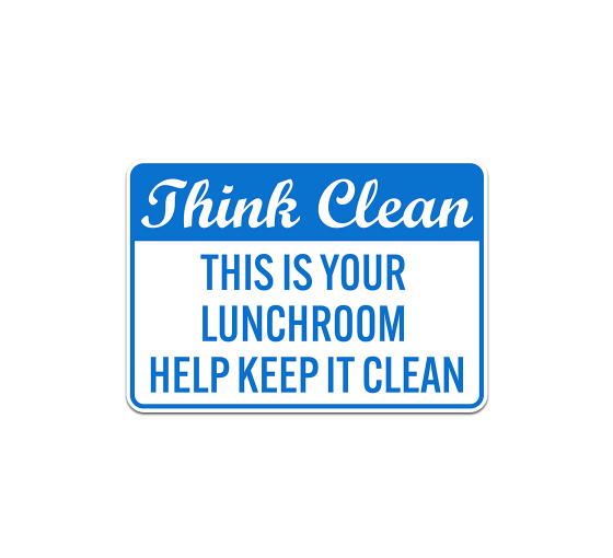This Is Your Lunchroom Help Keep It Clean Aluminum Sign (Non Reflective)