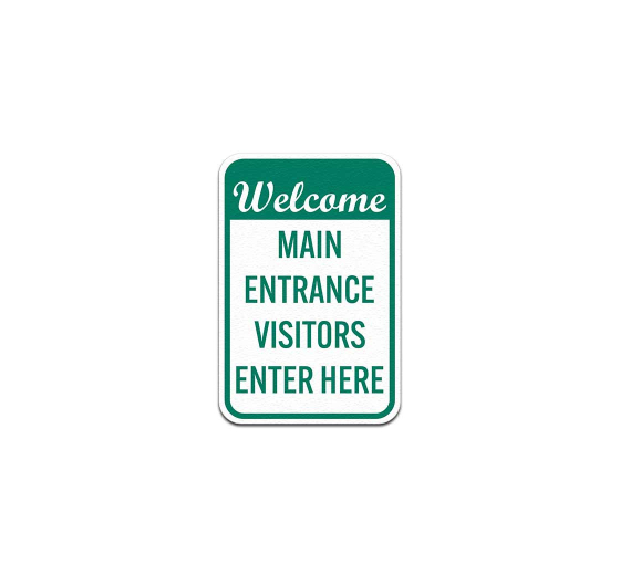 Welcome Main Entrance Visitors Enter Here Aluminum Sign (Non Reflective)