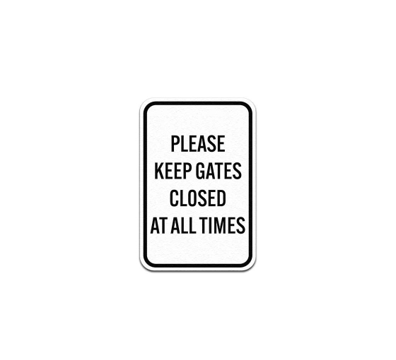 Please Keep Gates Closed At All Times Aluminum Sign (Non Reflective)