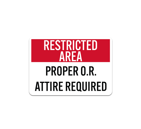 Proper OR Attire Required Aluminum Sign (Non Reflective)