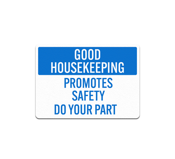 Good Housekeeping Promotes Safety Do Your Part Aluminum Sign (Non Reflective)