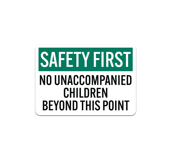 Safety First No Unaccompanied Children Aluminum Sign (Non Reflective)
