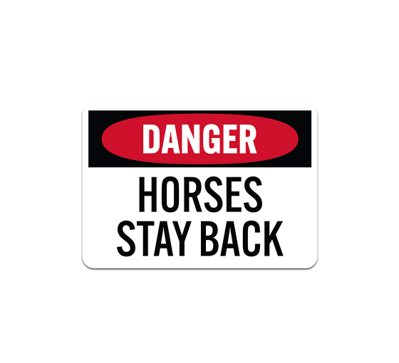 OSHA Danger Horses Stay Back Aluminum Sign (Non Reflective)