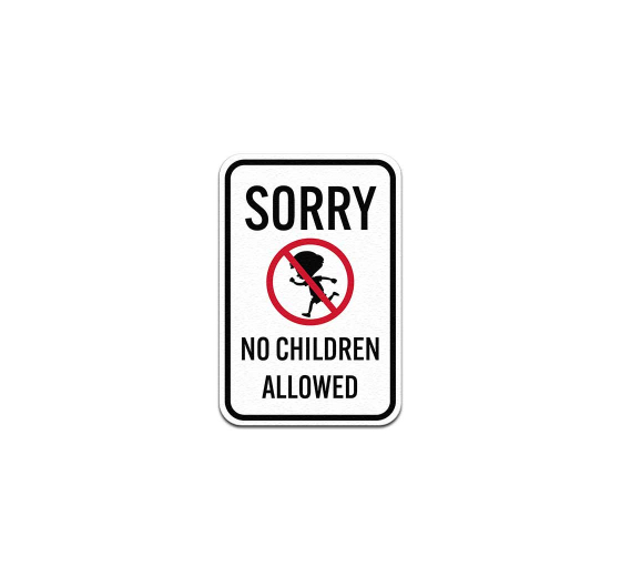 Sorry No Children Allowed Aluminum Sign (Non Reflective)
