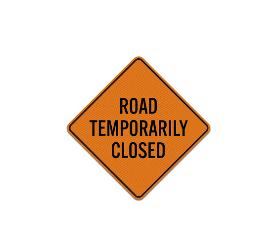 Road Temporarily Closed Aluminum Sign (Diamond Reflective)