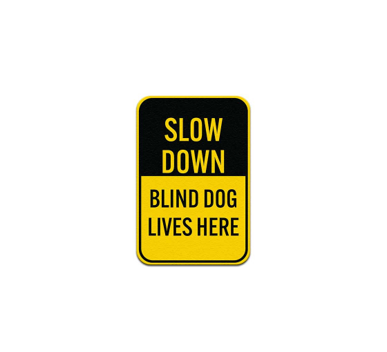 Slow Down Blind Dog Lives Here Aluminum Sign (Non Reflective)