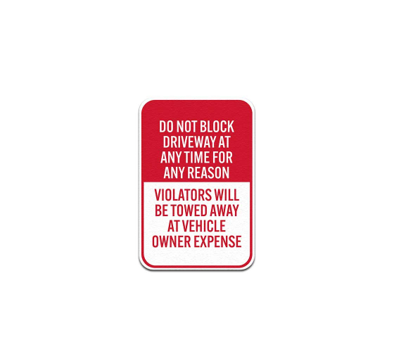 Do Not Block Driveway At Any Time For Any Reason Aluminum Sign (Non Reflective)