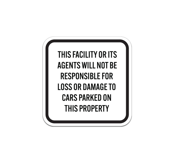 This Facility Or Its Agents Will Not Be Responsible Aluminum Sign (Non Reflective)