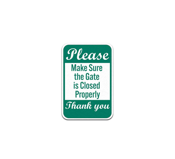 Please Make Sure the Gate Is Closed Properly Aluminum Sign (Non Reflective)