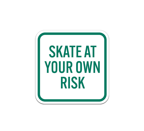 Skate At Your Risk Aluminum Sign (Non Reflective)