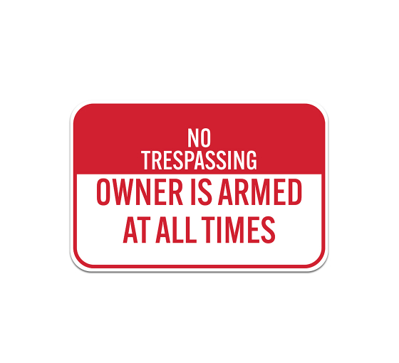Owner Is Armed At All Times Aluminum Sign (Non Reflective)