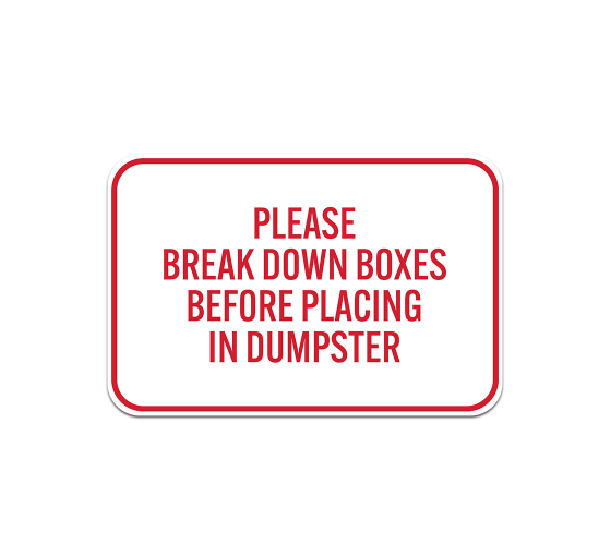 Please Break Down Boxes Before Placing In Dumpster Aluminum Sign (Non Reflective)