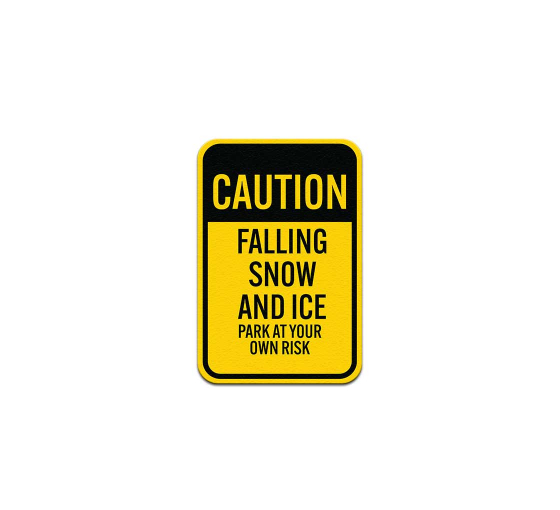 Caution Falling Snow & Ice Park At Your Own Risk Aluminum Sign (Non Reflective)