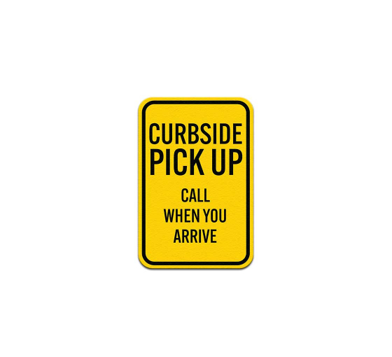 Curbside Pickup Call When You Arrive Aluminum Sign (Non Reflective)