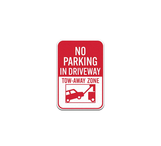 No Parking In Driveway Tow Away Zone Aluminum Sign (Non Reflective)