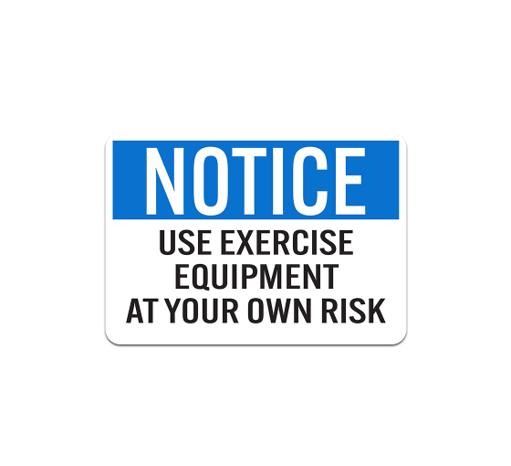 OSHA Use Exercise Equipment At Your Own Risk Plastic Sign