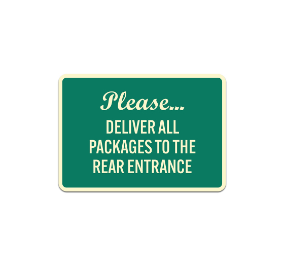 Please Deliver All Packages To The Rear Entrance Aluminum Sign (Non Reflective)