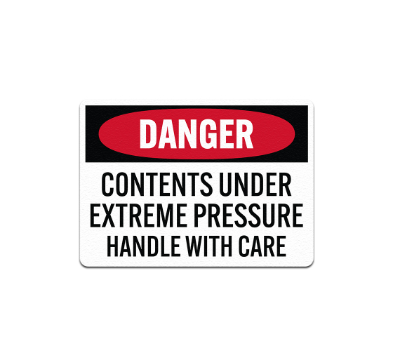 OSHA Contents Under Extreme Pressure Handle With Care Plastic Sign