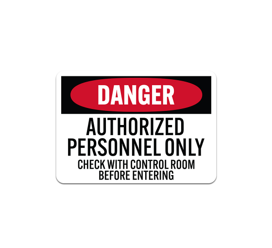 OSHA Authorized Personnel Only Check With Control Room Before Entering Plastic Sign