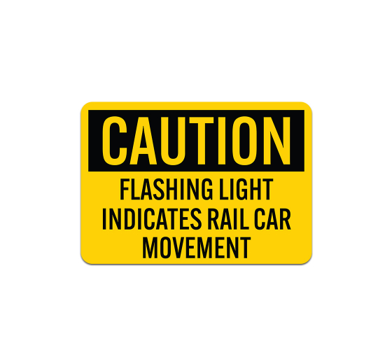 OSHA Flashing Light Indicates Rail Car Movement Plastic Sign