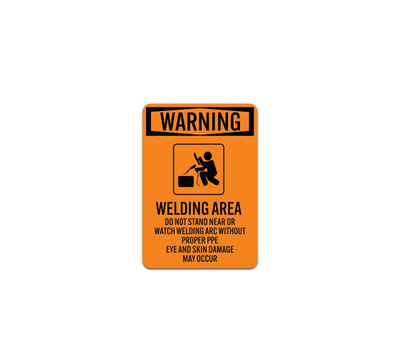 OSHA Welding Area Do Not Stand Near Or Watch Plastic Sign