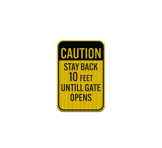 Stay Back Until Gate Opens Aluminum Sign (EGR Reflective)